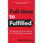 Full-time to Fulfilled - The blueprint to success as an independent consultant - Paperback
