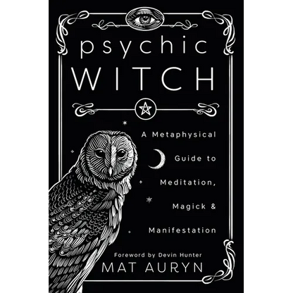 Psychic Witch: A Metaphysical Guide to Meditation, Magick & Manifestation - Paperback