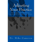 Adjusting Your Practice: Strategies for building a successful chiropractic clinic - Paperback