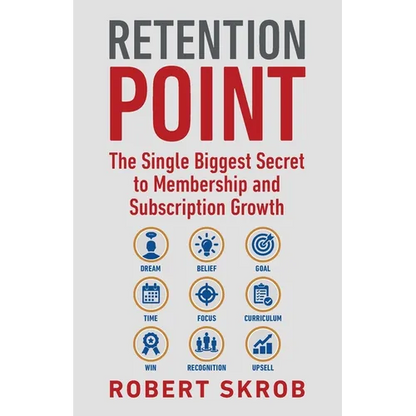 Retention Point: The Single Biggest Secret to Membership and Subscription Growth for Associations, SAAS, Publishers, Digital Access, Subscription Boxe - Paperback