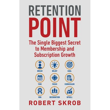 Retention Point: The Single Biggest Secret to Membership and Subscription Growth for Associations, SAAS, Publishers, Digital Access, Subscription Boxe - Paperback