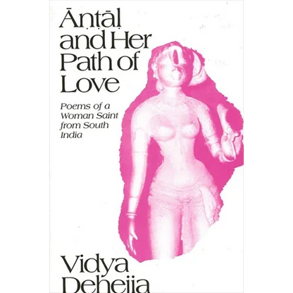 Āṇṭāḷ and Her Path of Love: Poems of a Woman Saint from South India - Paperback