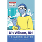 Kit Wilson, RN: Treading Water - Paperback