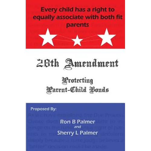 Protecting Parent-Child Bonds: The 28th Amendment - Paperback