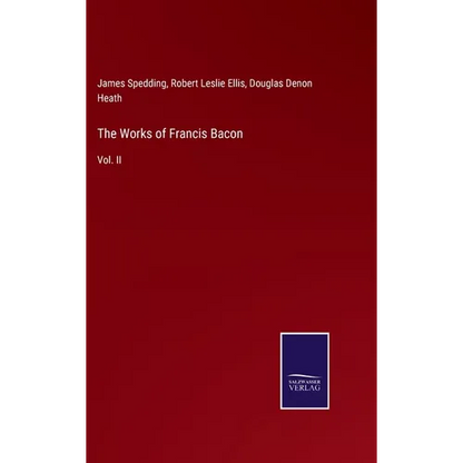 The Works of Francis Bacon: Vol. II - Hardcover