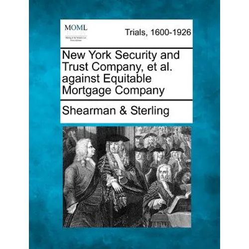 New York Security and Trust Company, Et Al. Against Equitable Mortgage Company - Paperback