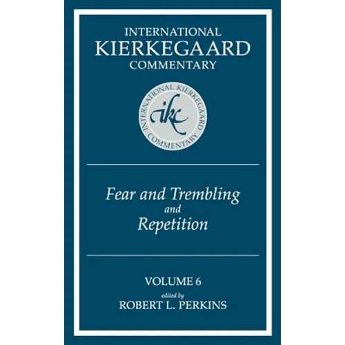 International Kierkegaard Commentary Volume 6: Fear and Trembling and Repetition - Hardcover
