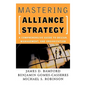 Mastering Alliance Strategy: A Comprehensive Guide to Design, Management, and Organization - Hardcover