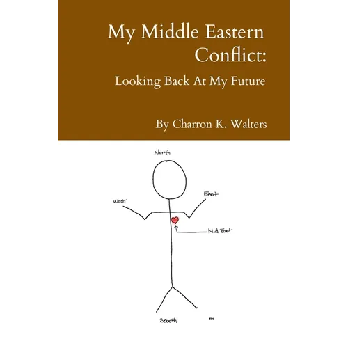 My Middle Eastern Conflict: Looking Back At My Future - Paperback