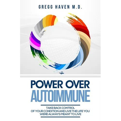Autoimmune Cookbook - Power Over Autoimmune: Take Back Control of Your Condition and Live the Life You Were Always Meant to Live - Paperback