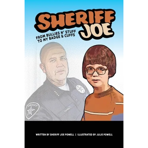 Sheriff Joe: From Bullies N' Stuff to My Badge & Cuffs - Paperback