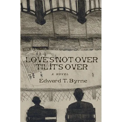 Love's Not Over 'Til It's Over - Paperback