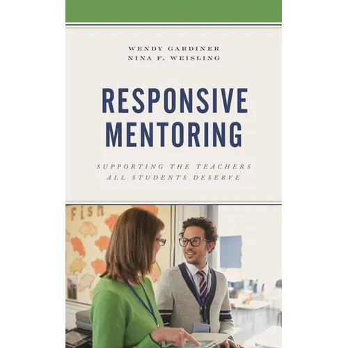 Responsive Mentoring: Supporting the Teachers All Students Deserve - Paperback