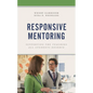 Responsive Mentoring: Supporting the Teachers All Students Deserve - Paperback