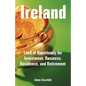 Ireland: Land of Opportunity for Investment, Business, Residence, and Retirement - Paperback
