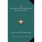 The Principles Of Irrigation Practice (1914) - Hardcover