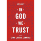 In God We Trust: Not In Lying Liberal Lunatics - Paperback