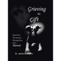 Grieving the Gift: Experience the Journey Through Eyes of a Parent - Hardcover