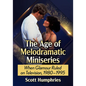 The Age of Melodramatic Miniseries: When Glamour Ruled on Television, 1980-1995 - Paperback