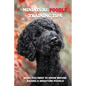 Miniature Poodle Training Tips: What You Need To Know Before Raising A Miniature Poodle: How To Raise A Well-Trained Miniature Poodle - Paperback