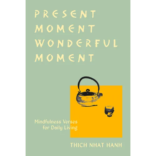 Present Moment Wonderful Moment (Revised Edition): Verses for Daily Living-Updated Third Edition - Paperback
