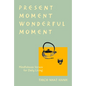 Present Moment Wonderful Moment (Revised Edition): Verses for Daily Living-Updated Third Edition - Paperback