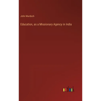 Education, as a Missionary Agency in India - Hardcover