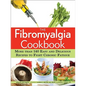 The Fibromyalgia Cookbook: More Than 140 Easy and Delicious Recipes to Fight Chronic Fatigue - Paperback