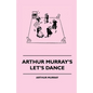 Arthur Murray's Let's Dance - Paperback