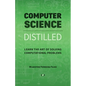 Computer Science Distilled: Learn the Art of Solving Computational Problems - Paperback