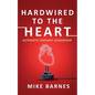 Hardwired to the Heart: Authentic Servant Leadership - Paperback