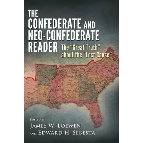 The Confederate and Neo-Confederate Reader: The Great Truth about the Lost Cause - Paperback