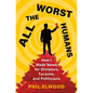 All the Worst Humans: How I Made News for Dictators, Tycoons, and Politicians - Hardcover