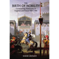 The Birth of Nobility: Constructing Aristocracy in England and France, 900-1300 - Paperback