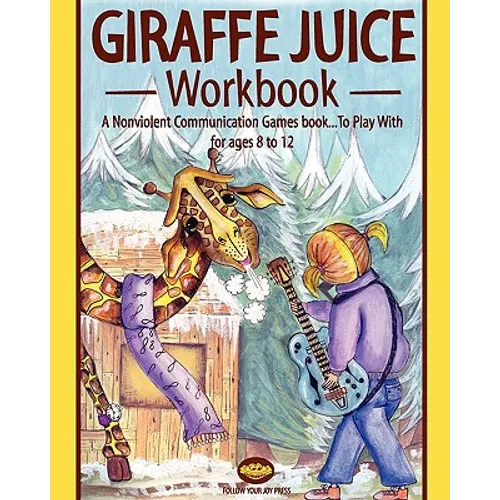 Giraffe juice - Workbook: A Non Violent Communication Workbook - Paperback