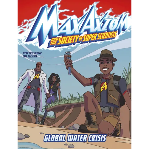 Global Water Crisis: A Max Axiom Super Scientist Adventure - Hardcover