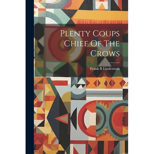Plenty Coups Chief Of The Crows - Paperback