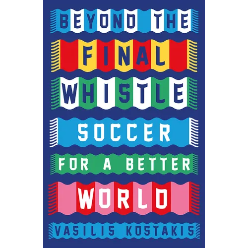 Beyond the Final Whistle: Soccer for a Better World - Paperback