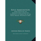 Rifle Ammunition: Being Notes On The Manufactures Connected Therewith, As Conducted In The Royal Arsenal, Woolwich (1859) - Hardcover