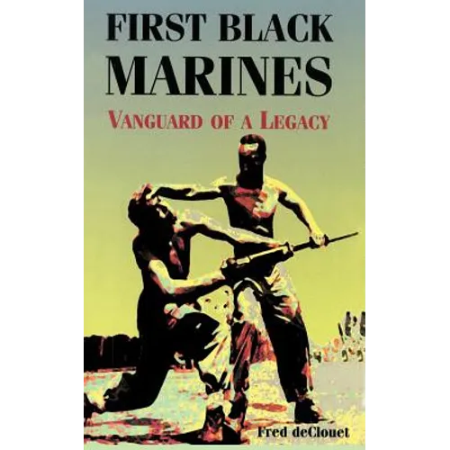 First Black Marines: Vanguard of a Legacy - Paperback