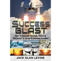 Success Blast: How to Succeed, Triumph, Thrive & Skyrocket to Career & Business Success! - Paperback