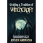 Crafting a Tradition of Witchcraft: Creating Foundations for Your Spiritual Beliefs & Practices - Paperback