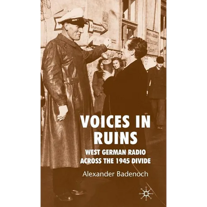 Voices in Ruins: West German Radio Across the 1945 Divide - Hardcover