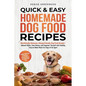 Quick & Easy Homemade Dog Food Recipes - Paperback