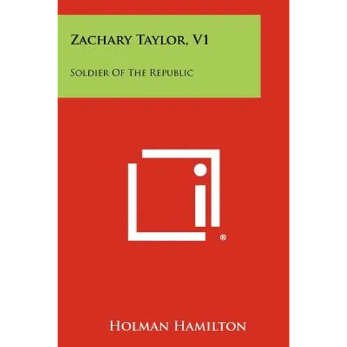 Zachary Taylor, V1: Soldier Of The Republic - Paperback