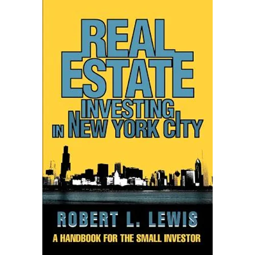 Real Estate Investing in New York City: A Handbook for the Small Investor - Paperback