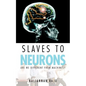 Slaves to Neurons: Are We Different from Machines? - Paperback