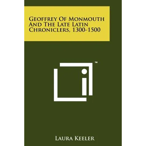 Geoffrey of Monmouth and the Late Latin Chroniclers, 1300-1500 - Paperback