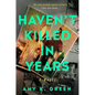 Haven't Killed in Years - Hardcover