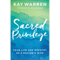 Sacred Privilege: Your Life and Ministry as a Pastor's Wife - Paperback
